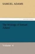 The Writings of Samuel Adams: Volume  4