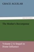 The Mothers Recompense: Volume 2 A Sequel to Home Influence