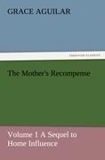 The Mothers Recompense: Volume 1 A Sequel to Home Influence