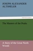 The Masters of the Peaks: A Story of the Great North Woods