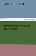 Personal Recollections of Pardee Butler