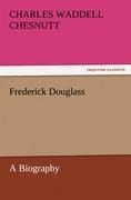 Frederick Douglass: A Biography