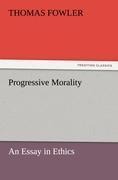 Progressive Morality: An Essay in Ethics