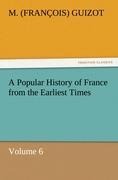 A Popular History of France from the Earliest Times: Volume 6