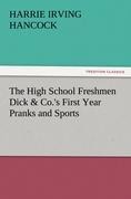The High School Freshmen Dick & Co.s First Year Pranks and Sports