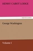 George Washington: Volume I