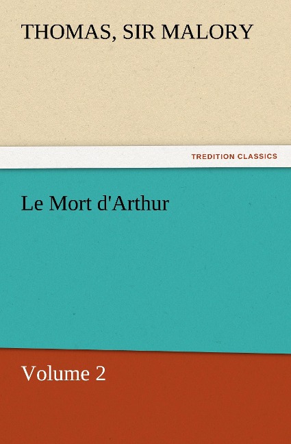 Le Mort dArthur: Volume 2