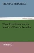 Three Expeditions into the Interior of Eastern Australia: Volume 2