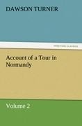 Account of a Tour in Normandy: Volume 2