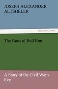 The Guns of Bull Run A Story of the Civil Wars Eve