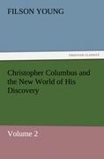 Christopher Columbus and the New World of His Discovery - Volume 2