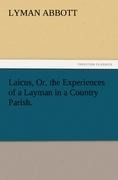 Laicus, Or, the Experiences of a Layman in a Country Parish.