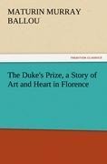 The Dukes Prize, a Story of Art and Heart in Florence