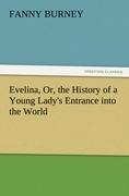 Evelina, Or, the History of a Young Ladys Entrance into the World