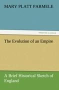 The Evolution of an Empire: A Brief Historical Sketch of England