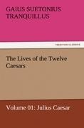 The Lives of the Twelve Caesars, Volume 01: Julius Caesar