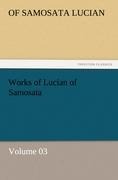 Works of Lucian of Samosata - Volume 03
