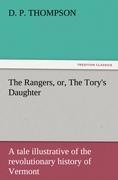 The Rangers, or, The Torys Daughter A tale illustrative of the revolutionary history of Vermont