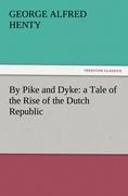 By Pike and Dyke: a Tale of the Rise of the Dutch Republic