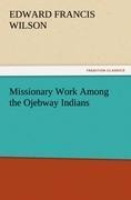 Missionary Work Among the Ojebway Indians