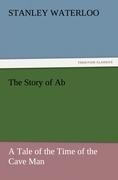 The Story of Ab A Tale of the Time of the Cave Man