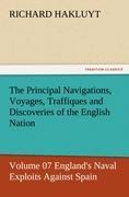 The Principal Navigations, Voyages, Traffiques and Discoveries of the English Nation - Volume 07 Englands Naval Exploits Against Spain