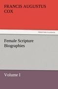 Female Scripture Biographies, Volume I