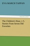 The Childrens Hour, v 5. Stories From Seven Old Favorites