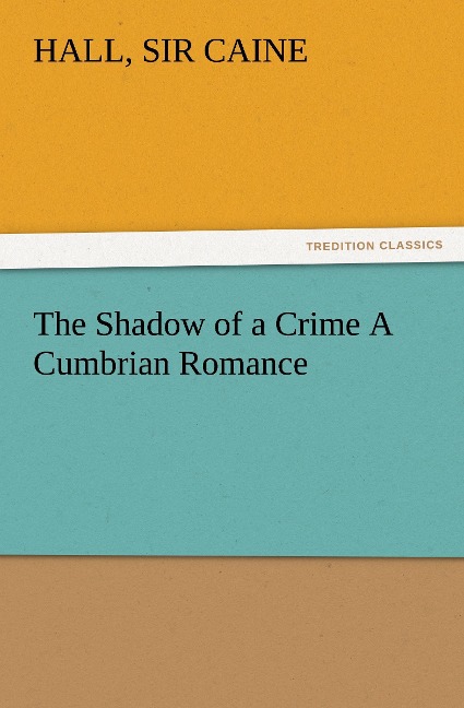 The Shadow of a Crime A Cumbrian Romance