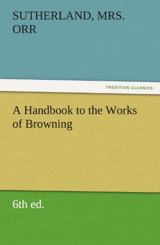 A Handbook to the Works of Browning (6th Ed.)