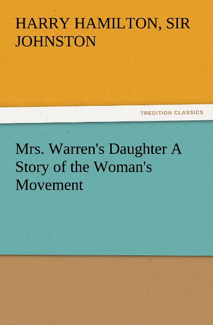 Mrs. Warrens Daughter A Story of the Womans Movement