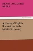 A History of English Romanticism in the Nineteenth Century
