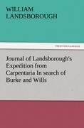 Journal of Landsboroughs Expedition from Carpentaria In search of Burke and Wills