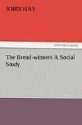 The Bread-winners A Social Study