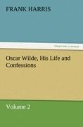 Oscar Wilde, His Life and Confessions Volume 2