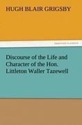 Discourse of the Life and Character of the Hon. Littleton Waller Tazewell