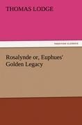 Rosalynde or, Euphues Golden Legacy