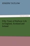 Fifty Years of Railway Life in England, Scotland and Ireland