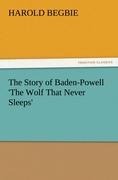 The Story of Baden-Powell The Wolf That Never Sleeps