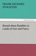 Round-about Rambles in Lands of Fact and Fancy