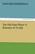 The Old Flute-Player A Romance of To-day