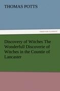 Discovery of Witches The Wonderfull Discoverie of Witches in the Countie of Lancaster
