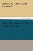 Sex in Education Or, A Fair Chance for Girls