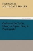 Outlines of the Earths History A Popular Study in Physiography