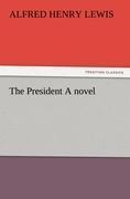 The President A novel