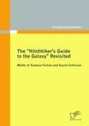 The Hitchhikers Guide to the Galaxy Revisited: Motifs of Science Fiction and Social Criticism