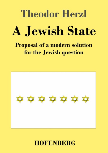 A Jewish State: Proposal of a modern solution for the Jewish question