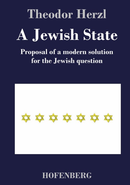 A Jewish State: Proposal of a modern solution for the Jewish question