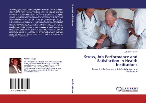 Stress, Job Performance and Satisfaction in Health Institutions: Stress, Job Performance, Job Satisfaction and Healthcare