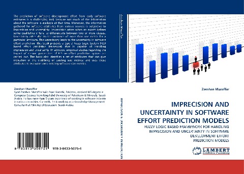 IMPRECISION AND UNCERTAINTY IN SOFTWARE EFFORT PREDICTION MODELS: FUZZY LOGIC BASED FRAMEWORK FOR HANDLING IMPRECISION AND UNCERTAINTY IN SOFTWARE DEVELOPMENT EFFORT PREDICTION MODELS